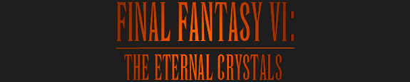 Final Fantasy VI: The Eternal Crystals